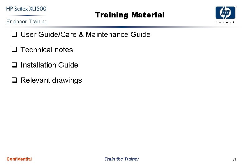 Engineer Training Material q User Guide/Care & Maintenance Guide q Technical notes q Installation