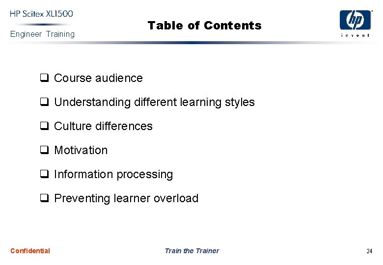 Engineer Training Table of Contents q Course audience q Understanding different learning styles q