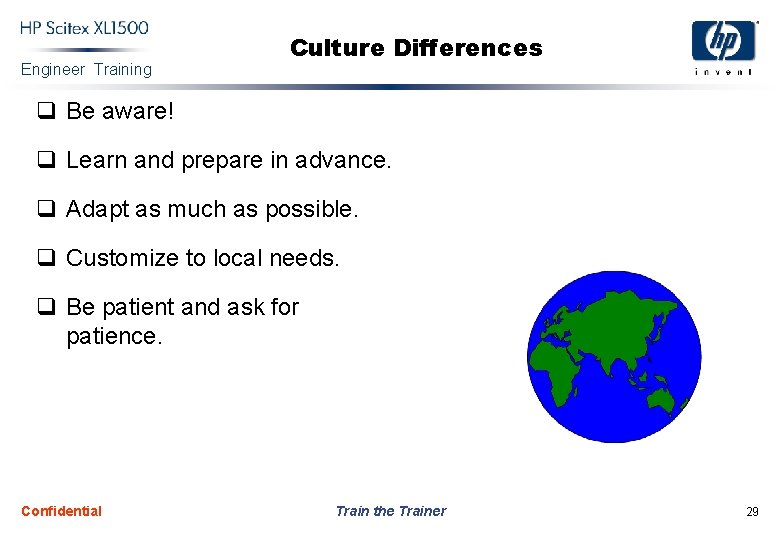 Engineer Training Culture Differences q Be aware! q Learn and prepare in advance. q