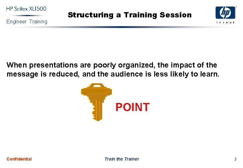 Engineer Training Structuring a Training Session When presentations are poorly organized, the impact of