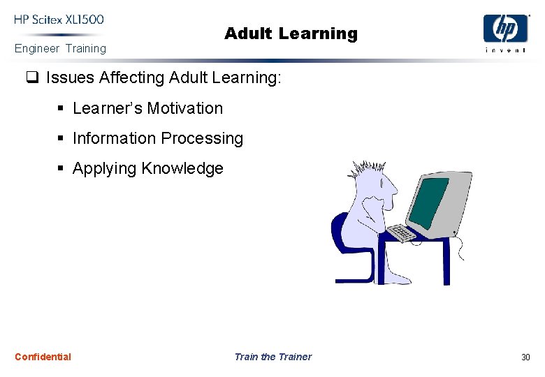 Engineer Training Adult Learning q Issues Affecting Adult Learning: § Learner’s Motivation § Information