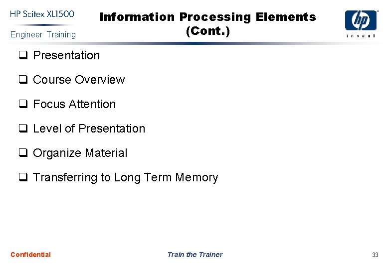 Engineer Training Information Processing Elements (Cont. ) q Presentation q Course Overview q Focus