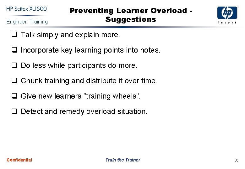 Engineer Training Preventing Learner Overload Suggestions q Talk simply and explain more. q Incorporate