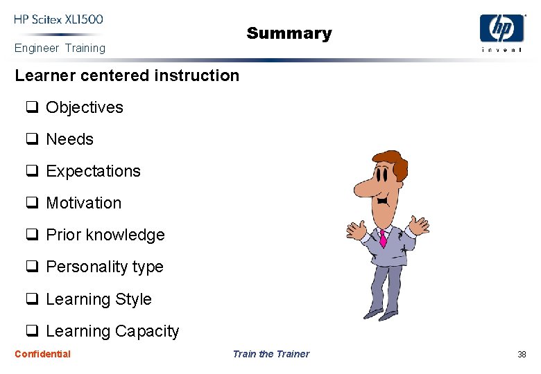 Summary Engineer Training Learner centered instruction q Objectives q Needs q Expectations q Motivation