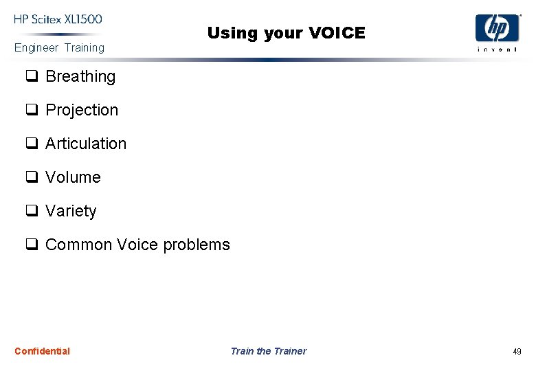 Engineer Training Using your VOICE q Breathing q Projection q Articulation q Volume q