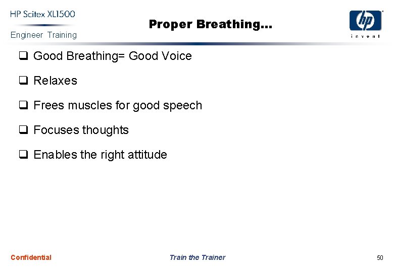 Engineer Training Proper Breathing. . . q Good Breathing= Good Voice q Relaxes q