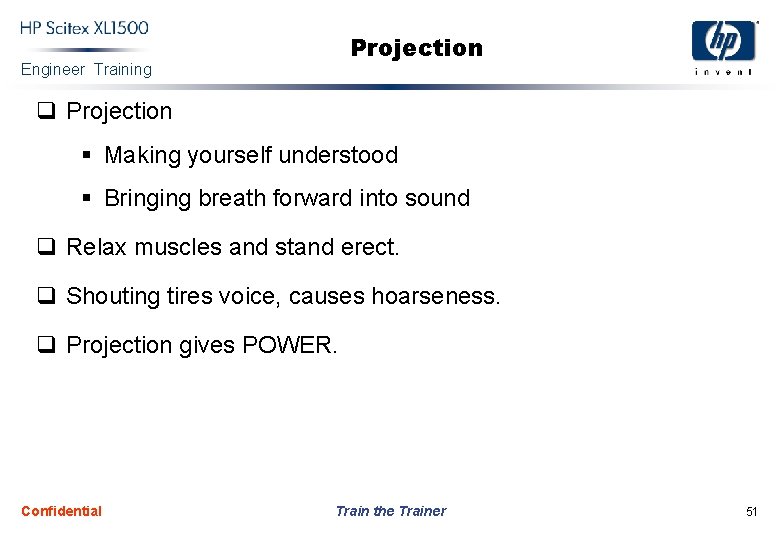 Projection Engineer Training q Projection § Making yourself understood § Bringing breath forward into