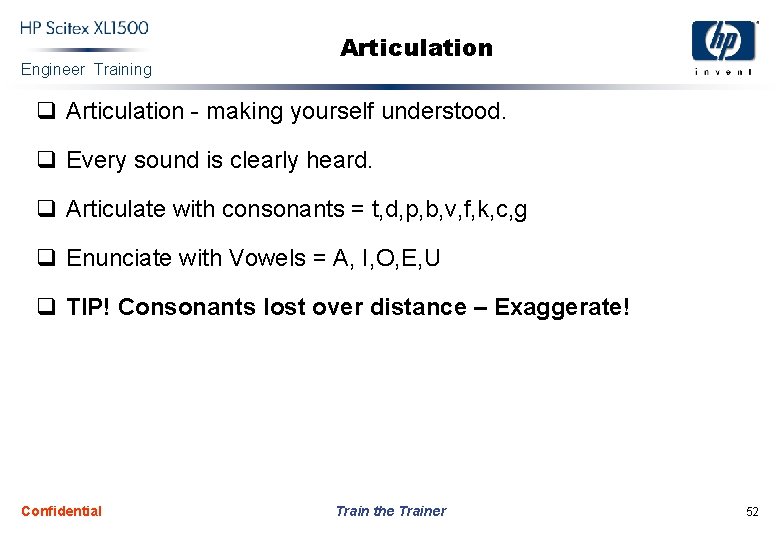 Engineer Training Articulation q Articulation - making yourself understood. q Every sound is clearly