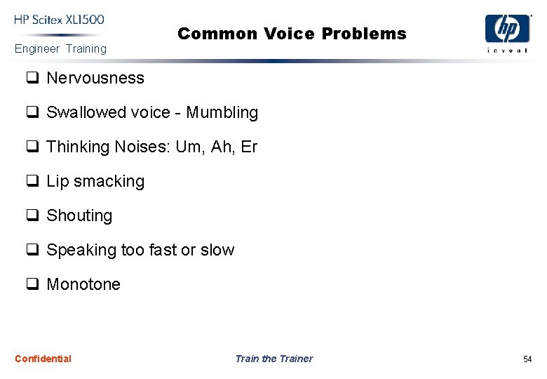 Engineer Training Common Voice Problems q Nervousness q Swallowed voice - Mumbling q Thinking