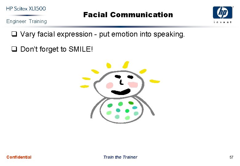 Engineer Training Facial Communication q Vary facial expression - put emotion into speaking. q