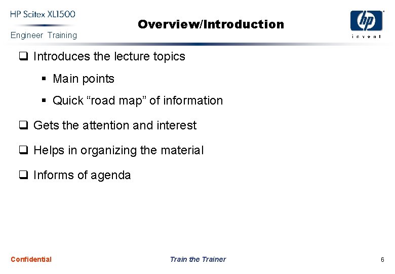 Engineer Training Overview/Introduction q Introduces the lecture topics § Main points § Quick “road