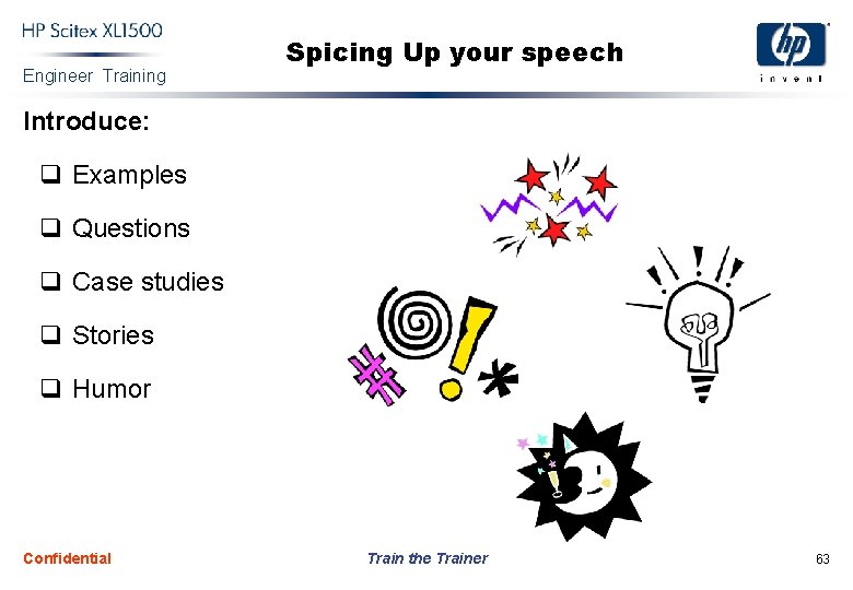 Engineer Training Spicing Up your speech Introduce: q Examples q Questions q Case studies