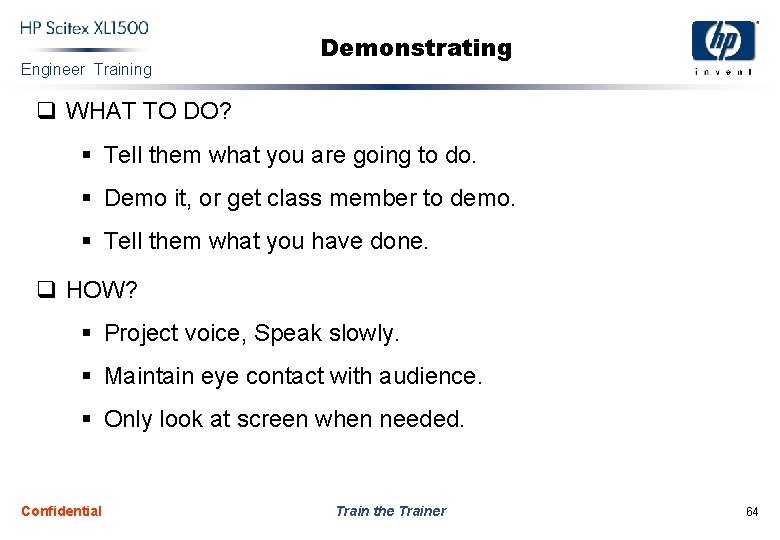 Engineer Training Demonstrating q WHAT TO DO? § Tell them what you are going