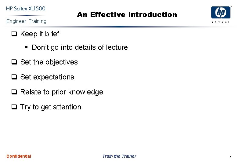 Engineer Training An Effective Introduction q Keep it brief § Don’t go into details