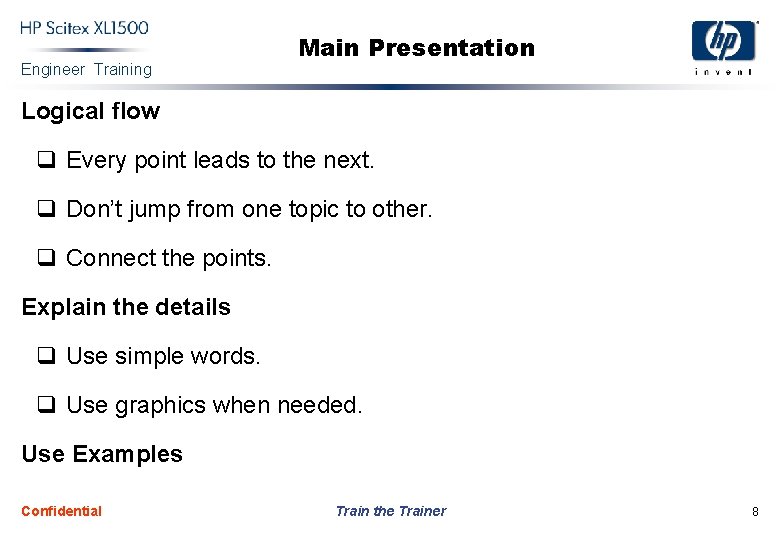 Engineer Training Main Presentation Logical flow q Every point leads to the next. q