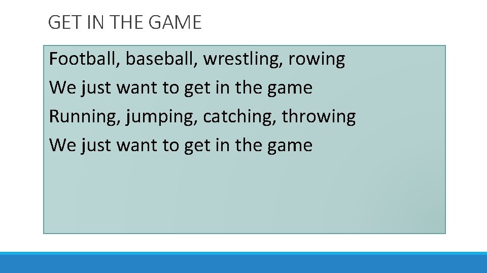 GET IN THE GAME Football, baseball, wrestling, rowing We just want to get in