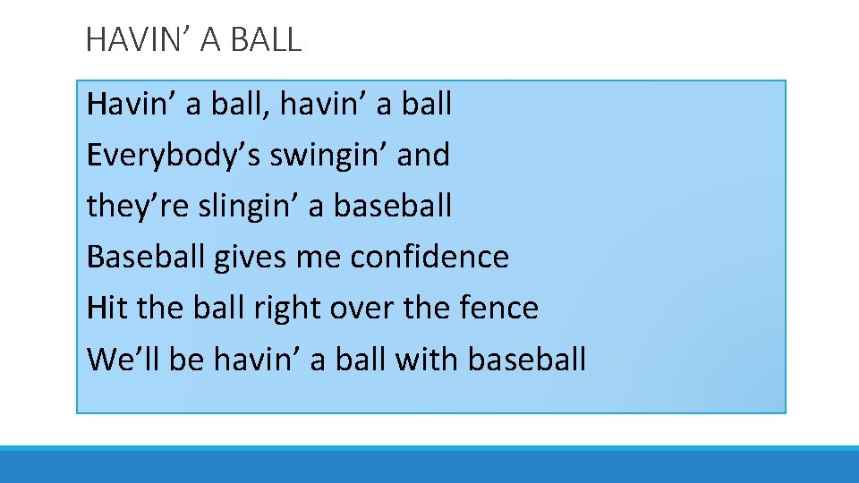 HAVIN’ A BALL Havin’ a ball, havin’ a ball Everybody’s swingin’ and they’re slingin’