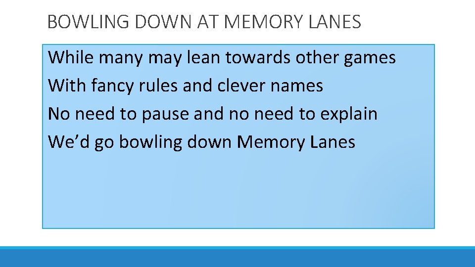 BOWLING DOWN AT MEMORY LANES While many may lean towards other games With fancy