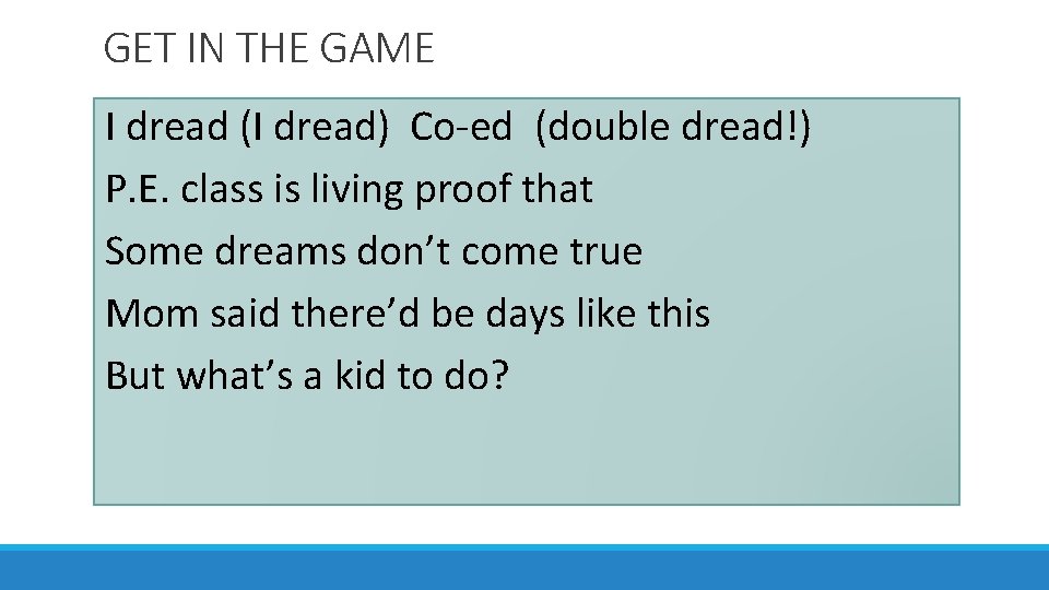 GET IN THE GAME I dread (I dread) Co-ed (double dread!) P. E. class