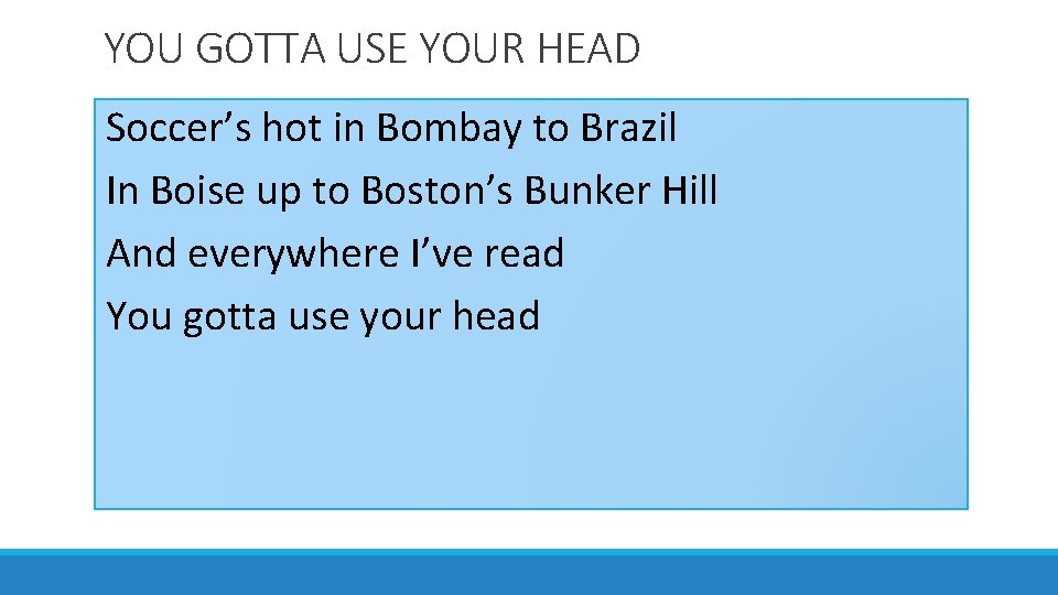 YOU GOTTA USE YOUR HEAD Soccer’s hot in Bombay to Brazil In Boise up