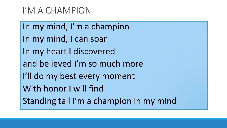 I’M A CHAMPION In my mind, I’m a champion In my mind, I can