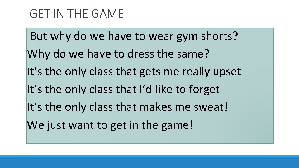 GET IN THE GAME But why do we have to wear gym shorts? Why