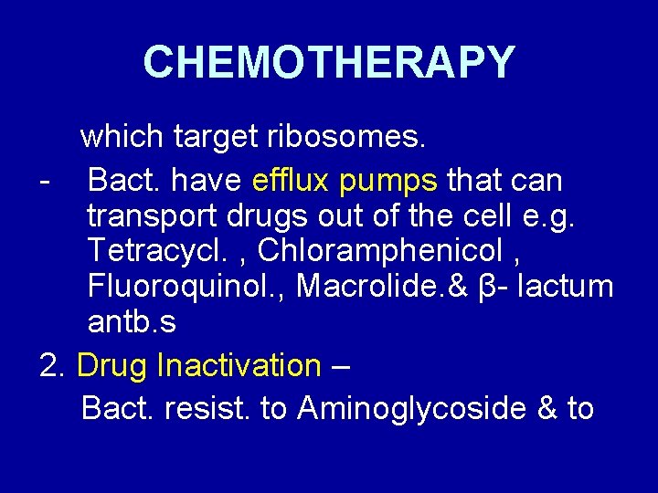 CHEMOTHERAPY which target ribosomes. - Bact. have efflux pumps that can transport drugs out