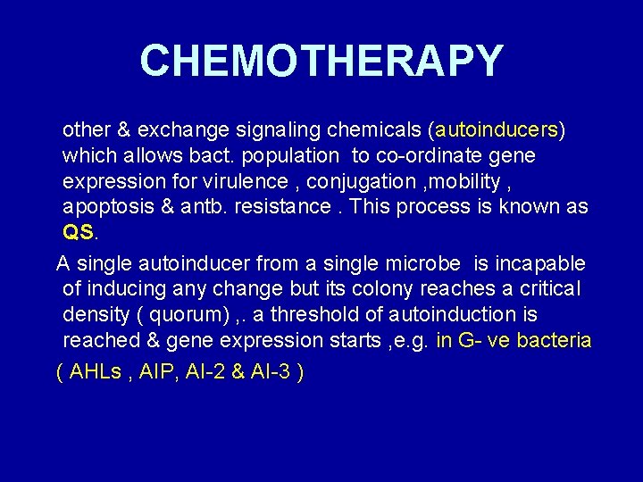 CHEMOTHERAPY other & exchange signaling chemicals (autoinducers) which allows bact. population to co-ordinate gene