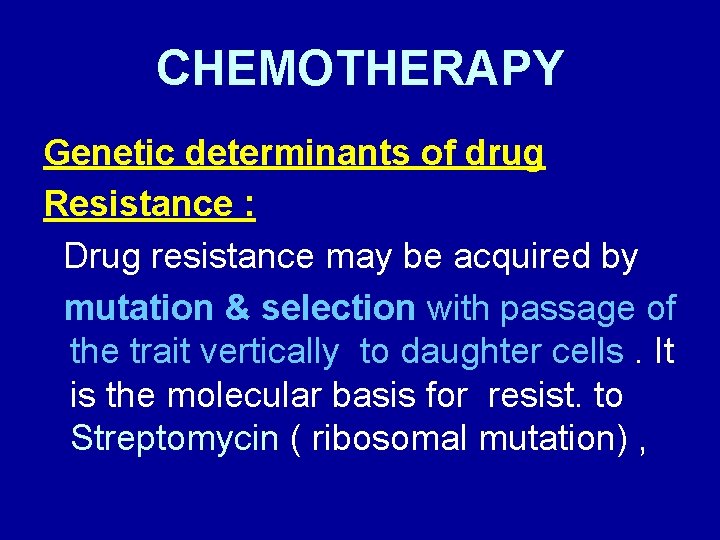 CHEMOTHERAPY Genetic determinants of drug Resistance : Drug resistance may be acquired by mutation