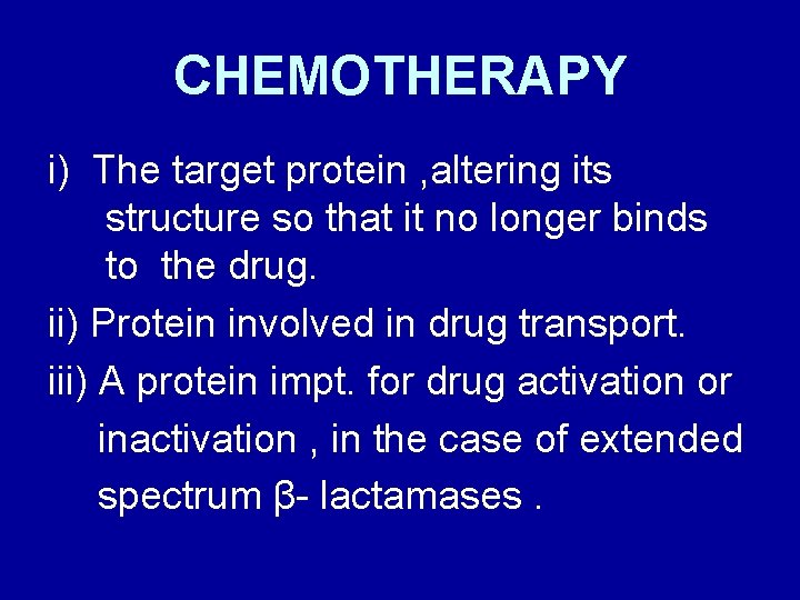 CHEMOTHERAPY i) The target protein , altering its structure so that it no longer