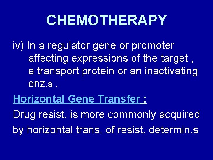 CHEMOTHERAPY iv) In a regulator gene or promoter affecting expressions of the target ,