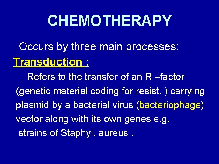 CHEMOTHERAPY Occurs by three main processes: Transduction : Refers to the transfer of an