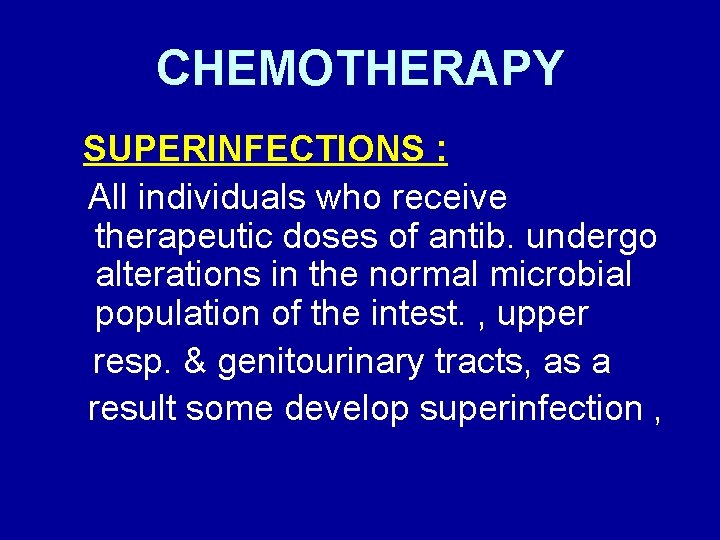 CHEMOTHERAPY SUPERINFECTIONS : All individuals who receive therapeutic doses of antib. undergo alterations in