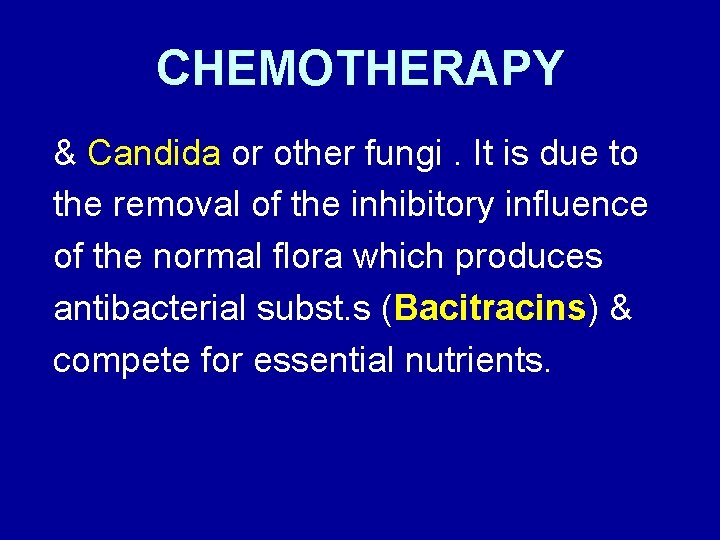 CHEMOTHERAPY & Candida or other fungi. It is due to the removal of the