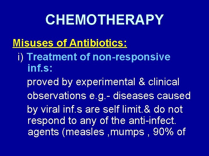 CHEMOTHERAPY Misuses of Antibiotics: i) Treatment of non-responsive inf. s: proved by experimental &