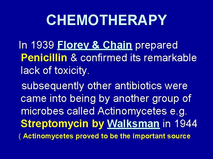 CHEMOTHERAPY In 1939 Florey & Chain prepared Penicillin & confirmed its remarkable lack of