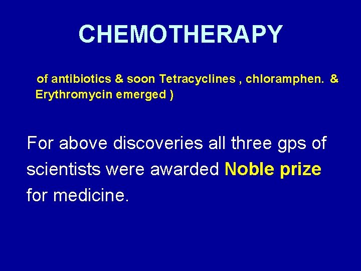 CHEMOTHERAPY of antibiotics & soon Tetracyclines , chloramphen. & Erythromycin emerged ) For above