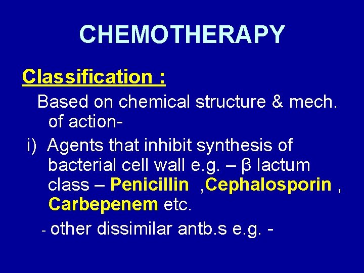 CHEMOTHERAPY Classification : Based on chemical structure & mech. of actioni) Agents that inhibit