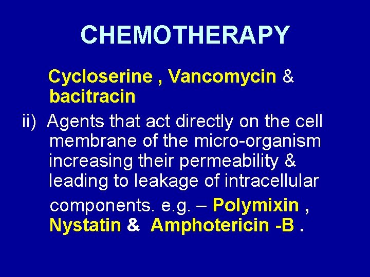 CHEMOTHERAPY Cycloserine , Vancomycin & bacitracin ii) Agents that act directly on the cell