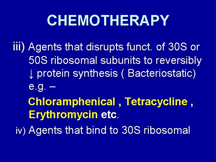 CHEMOTHERAPY iii) Agents that disrupts funct. of 30 S or 50 S ribosomal subunits