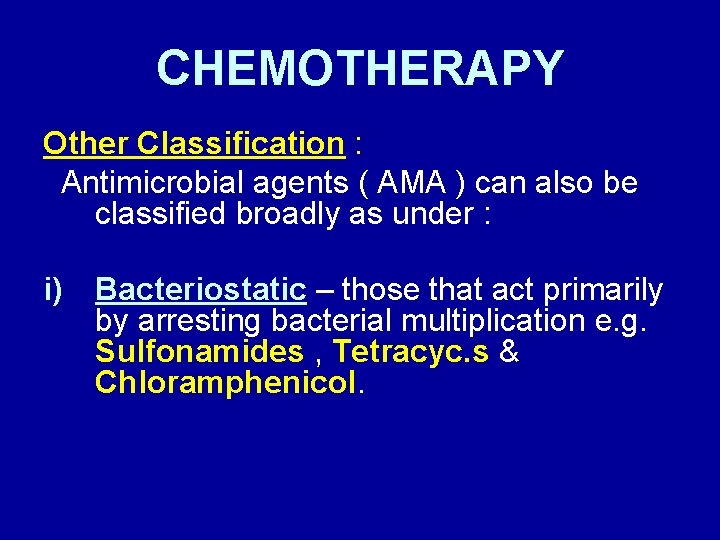 CHEMOTHERAPY Other Classification : Antimicrobial agents ( AMA ) can also be classified broadly