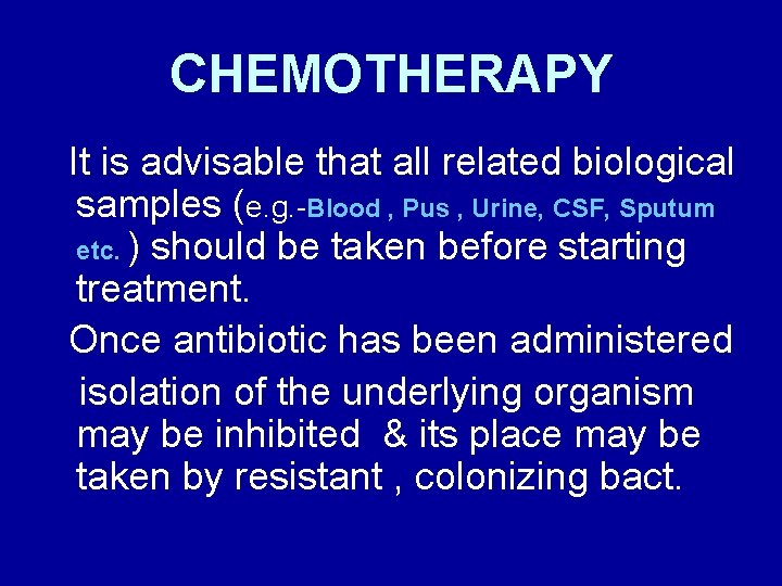 CHEMOTHERAPY It is advisable that all related biological samples (e. g. -Blood , Pus