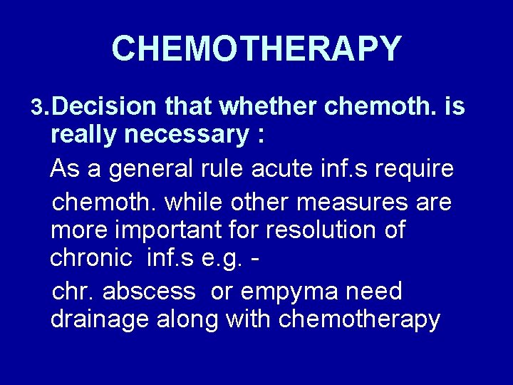 CHEMOTHERAPY 3. Decision that whether chemoth. is really necessary : As a general rule