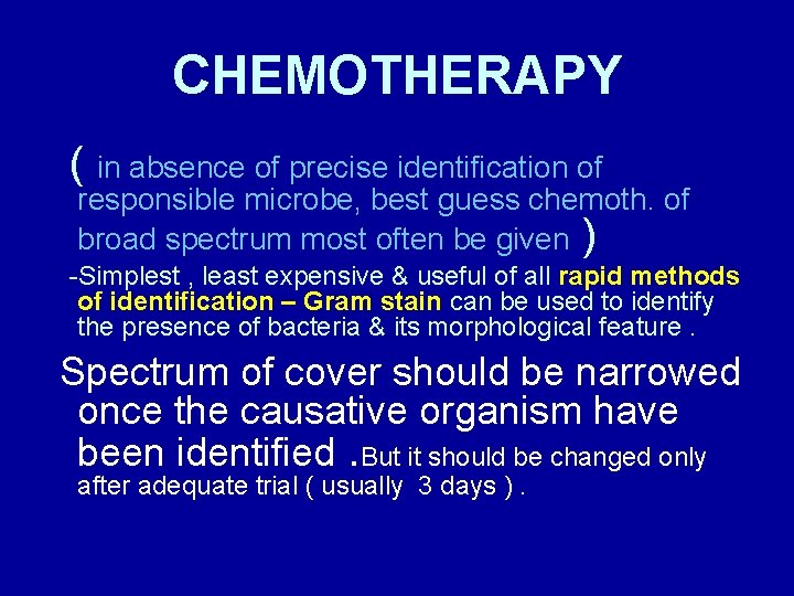 CHEMOTHERAPY ( in absence of precise identification of responsible microbe, best guess chemoth. of