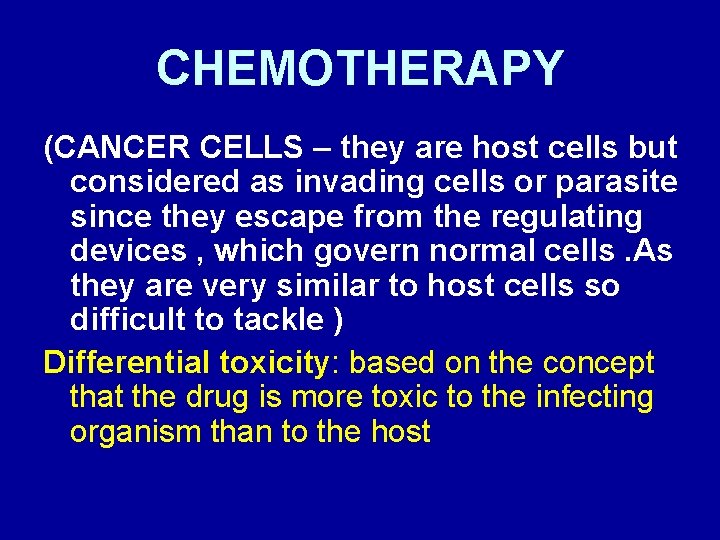 CHEMOTHERAPY (CANCER CELLS – they are host cells but considered as invading cells or