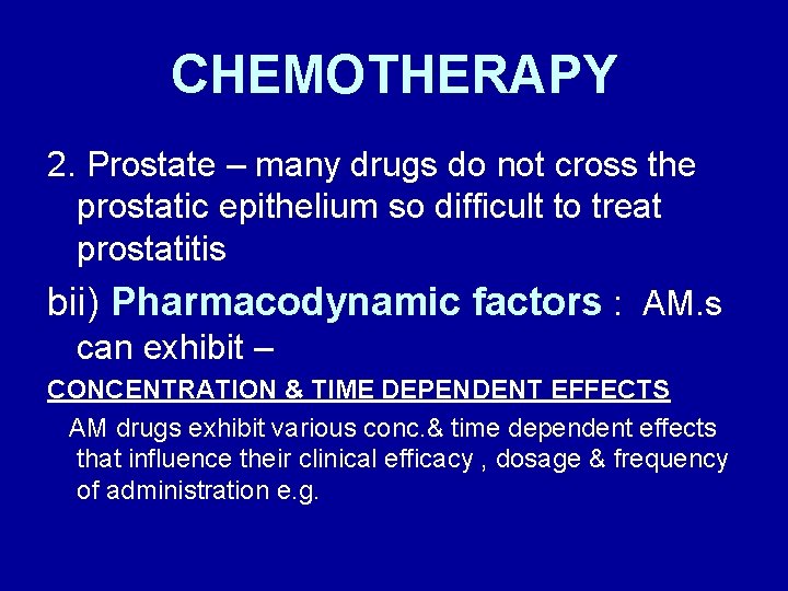 CHEMOTHERAPY 2. Prostate – many drugs do not cross the prostatic epithelium so difficult