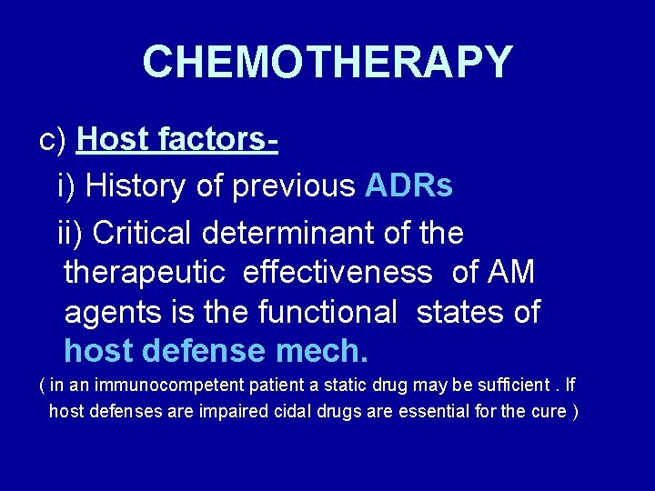 CHEMOTHERAPY c) Host factorsi) History of previous ADRs ii) Critical determinant of therapeutic effectiveness