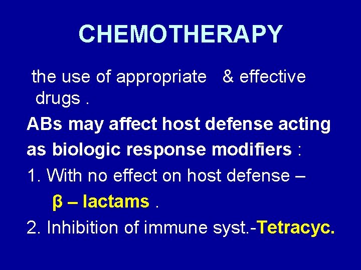 CHEMOTHERAPY the use of appropriate & effective drugs. ABs may affect host defense acting