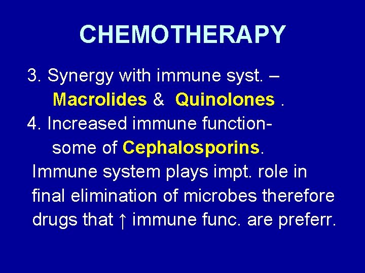 CHEMOTHERAPY 3. Synergy with immune syst. – Macrolides & Quinolones. 4. Increased immune functionsome