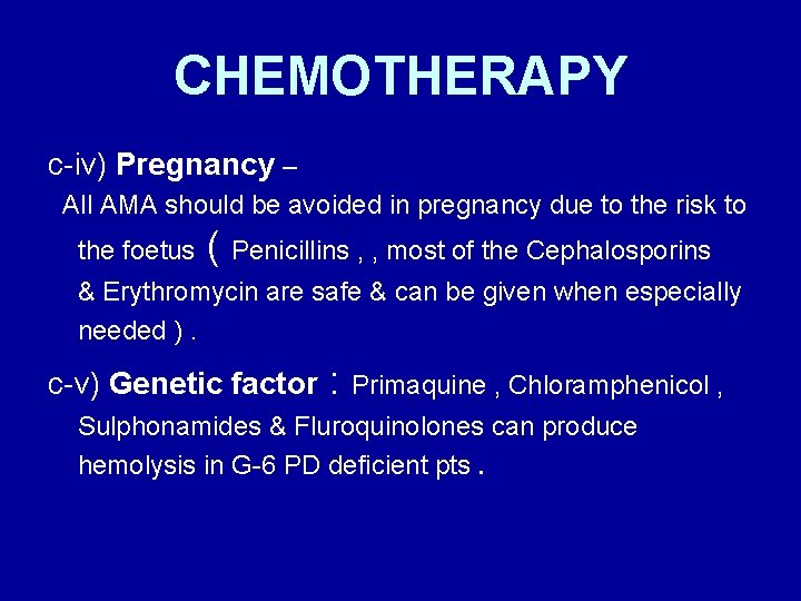 CHEMOTHERAPY c-iv) Pregnancy – All AMA should be avoided in pregnancy due to the